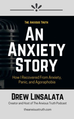 An Anxiety Story: How I Recovered From Anxiety, Panic and Agoraphobia