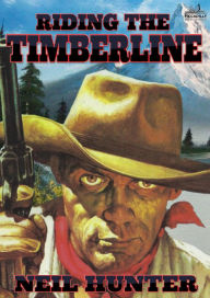 Title: Riding the Timberline, Author: Neil Hunter