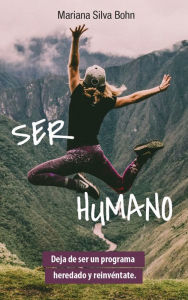 Title: Ser humano: Deja de ser un programa heredado y reinvéntate., Author: Mariana Silva