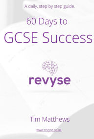 Title: 60 Days to GCSE Success, Author: Tim Matthews