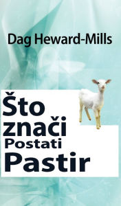 Title: Sto Znaci Postati Pastir, Author: Dag Heward-Mills