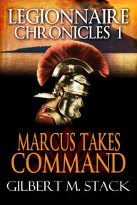 Title: Marcus Takes Command, Author: Gilbert M. Stack