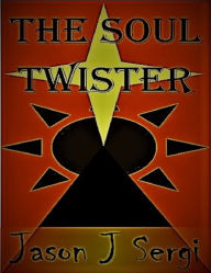 Title: The Soul Twister, Author: Jason J Sergi