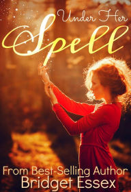 Title: Under Her Spell, Author: Bridget Essex