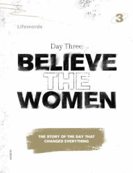 Title: Day Three: Believe the Women, Author: Lifewords