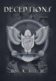 Title: Deceptions: The Iron Eagle Series Book: Thirty-One, Author: Roy A. Teel