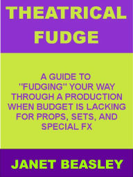 Title: Theatrical Fudge (Various Non-Fiction Topics, #3), Author: Janet Beasley