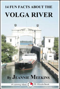 Title: 14 Fun Facts About the Volga River: A 15-Minute Book, Author: Jeannie Meekins