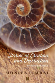 Title: Stories of Creation and Destruction, Author: Monica Timbal