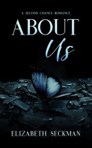 Title: About Us: A Second Chance Novel, Author: Elizabeth Seckman