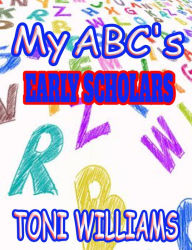 Title: My ABC's Early Scholar, Author: Toni Williams