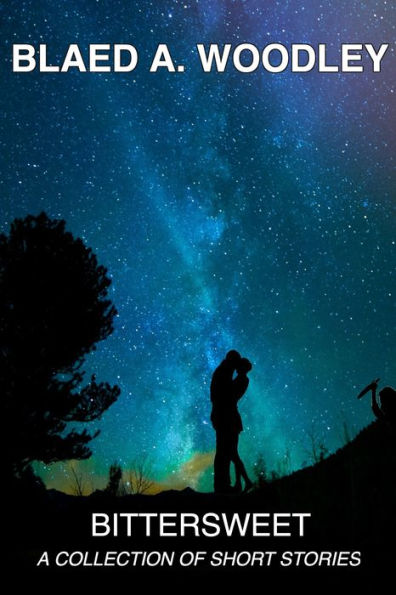 Bittersweet: A Collection of Short Stories