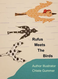 Title: Rufus Meets the Birds, Author: Chlele Gummer