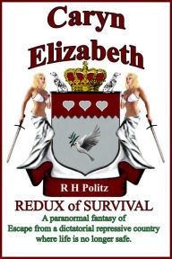 Title: Caryn Elizabeth: Book One - Survival, Author: R. H. Politz