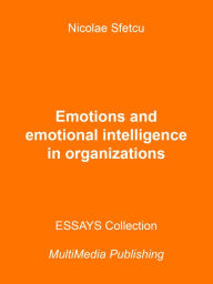 Title: Emotions and Emotional Intelligence in Organizations, Author: Nicolae Sfetcu