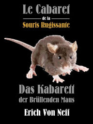 Title: Le Cabaret de La Souris rugissante, Author: Erich von Neff