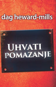 Title: Uhvati pomazanje, Author: Dag Heward-Mills