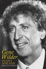 Title: Gene Wilder: Funny and Sad, Author: Brian Scott Mednick