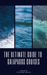 Title: The Ultimate Guide To Galapagos Cruises, Author: Voyagers Travel