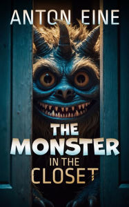 Title: The Monster in the Closet, Author: Anton Eine