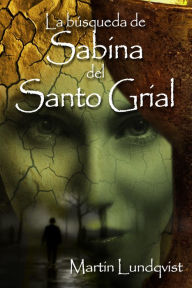 Title: La búsqueda de Sabina del Santo Grial, Author: Martin Lundqvist