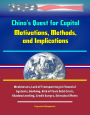 China's Quest for Capital: Motivations, Methods, and Implications - Weaknesses, Lack of Transparency in Financial Systems, Banking, Risk of Toxic Debt Crisis, Shadow Lending, Credit Surges, Stimulus Efforts
