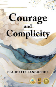 Title: Courage and Complicity, Author: Claudette Languedoc