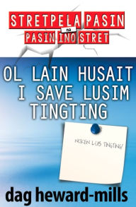 Title: Ol Lain Husait I Save Lusim Tingting, Author: Dag Heward-Mills
