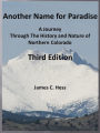 Another Name for Paradise: A Journey Through The History and Nature of Northern Colorado, Third Edition