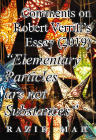 Title: Comments on Robert Verrill's Essay (2017) Elementary Particles Are Not Substances (Peirce's Secondness and Aristotle's Hylomorphism, #13), Author: Razie Mah
