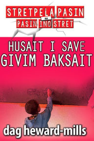 Title: Husait I Save Givim Baksait, Author: Dag Heward-Mills