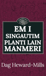 Title: Em I Singautim Planti Lain Manmeri, Author: Dag Heward-Mills