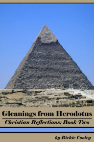 Title: Gleanings From Herodotus Christian Reflections: Book Two, Author: Richie Cooley