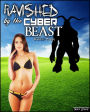 Monster Sex Erotica: Ravished by the Cyber Beast, Nikita's Story