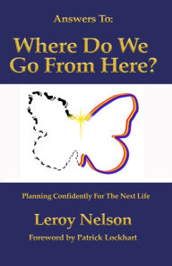 Title: Answers To: Where Do We Go From Here?, Author: Leroy Nelson