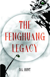 Title: The Fenghuang Legacy, Author: DG Hunt