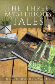 Title: The Three Mysterious Tales, Author: Ricko Dupri Sample