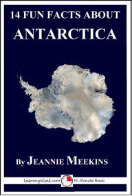 Title: 14 Fun Facts About Antarctica, Author: Jeannie Meekins