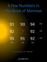 Title: A Few Numbers in the Book of Mormon, also known as Moab., Author: Jason Allen Pitts