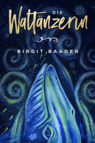 Title: Die Waltänzerin, Author: Birgit Baader