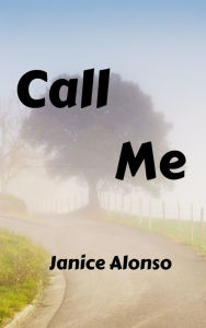 Title: Call Me, Author: Janice Alonso