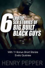 Six Erotic Sex Stories of Big Built Black Guys: With 11 Bonus Short Stories - Erotic Quickies