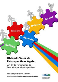 Title: Obtendo Valor de Retrospectivas Ágeis: Um Kit de Ferramentas de Exercícios para Retrospectivas, Author: Ben Linders