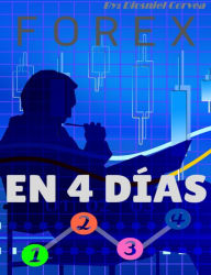 Title: Forex en Cuatro Días, Author: Diosniel Corvea