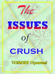 Title: The Issues of Crush, Author: Tomori Oyewumi