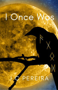 Title: I Once Was, Author: J C Pereira