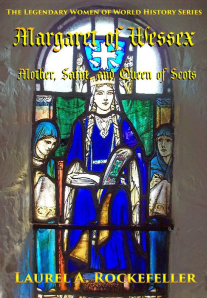 Margaret of Wessex: Mother, Saint, and Queen of Scots