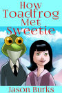 How Toadfrog Met Sweetie