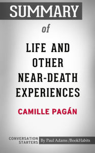 Title: Summary of Life and Other Near-Death Experiences, Author: Paul Adams