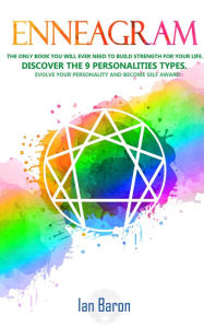 Title: Enneagram: The Only Book You Will Ever Need to Build Strength for Your Life. Discover The 9 Personalities Types. Evolve Your Personality and Become Self Aware!, Author: Ian Baron